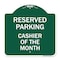 Signmission Reserved Parking Cashier of Month, Green & White Aluminum Sign, 18" x 18", GW-1818-23138 A-DES-GW-1818-23138 - alternate 1